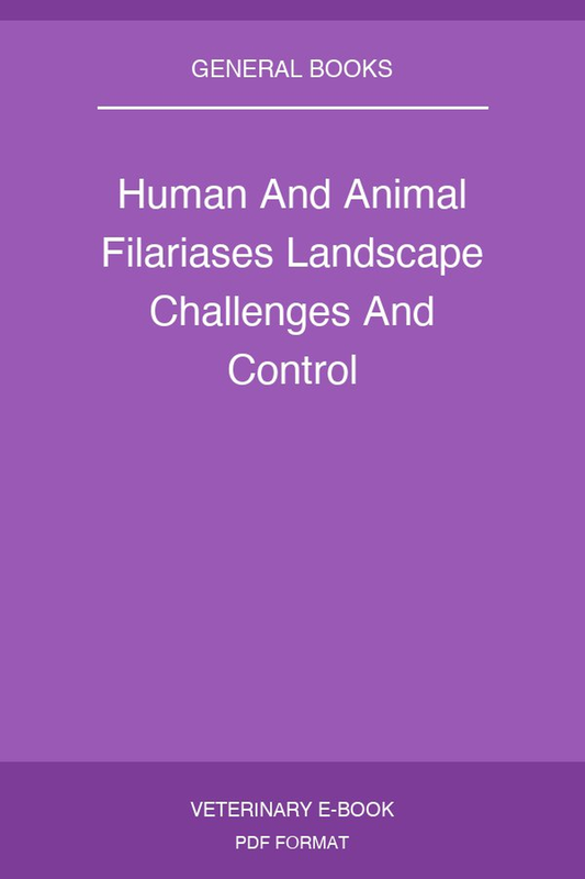 Human And Animal Filariases Landscape Challenges And Control