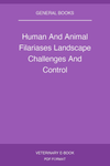 Human And Animal Filariases Landscape Challenges And Control