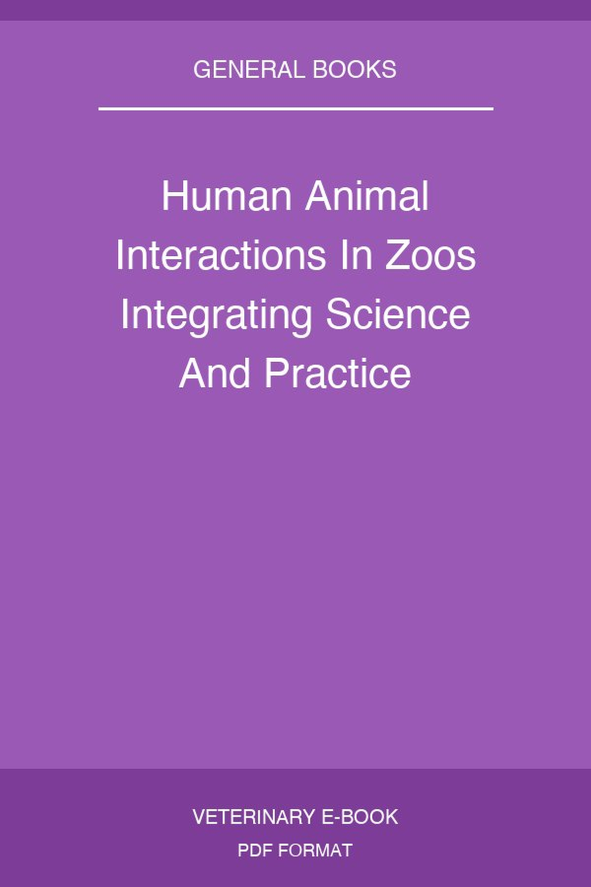 Human Animal Interactions In Zoos Integrating Science And Practice