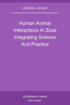 Human Animal Interactions In Zoos Integrating Science And Practice