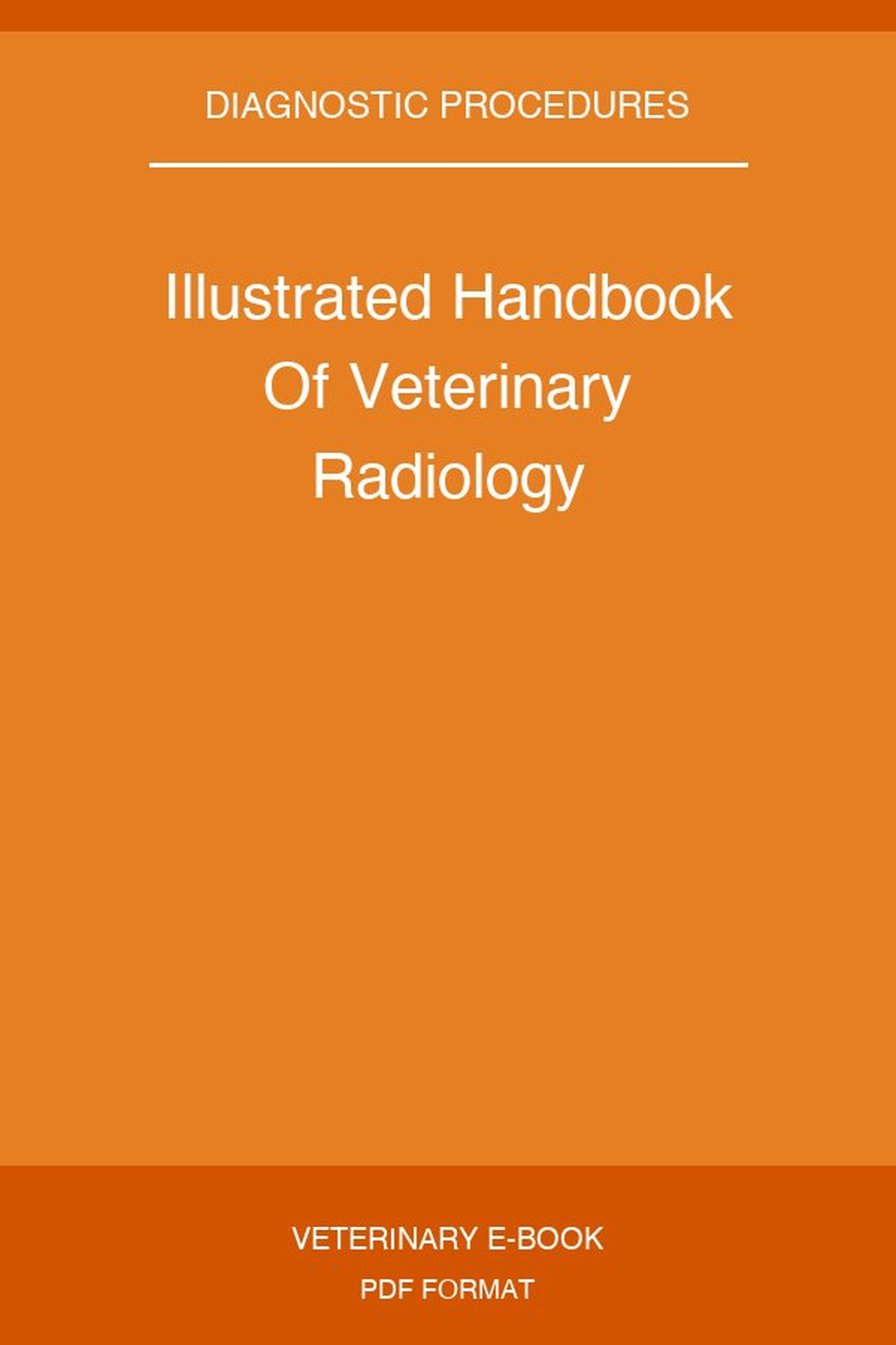 Illustrated Handbook Of Veterinary Radiology