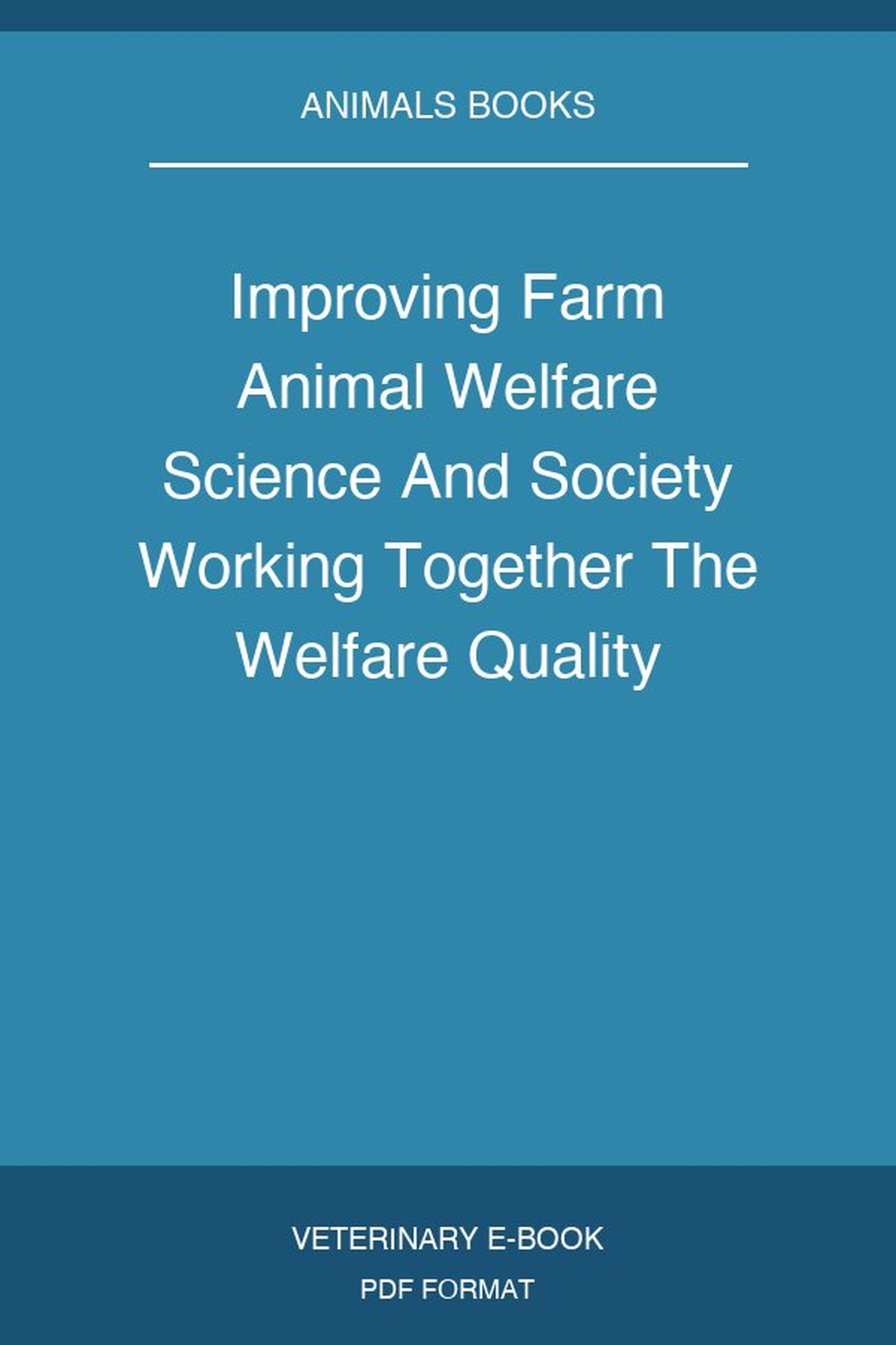 Improving Farm Animal Welfare Science And Society Working Together The Welfare Quality Approach
