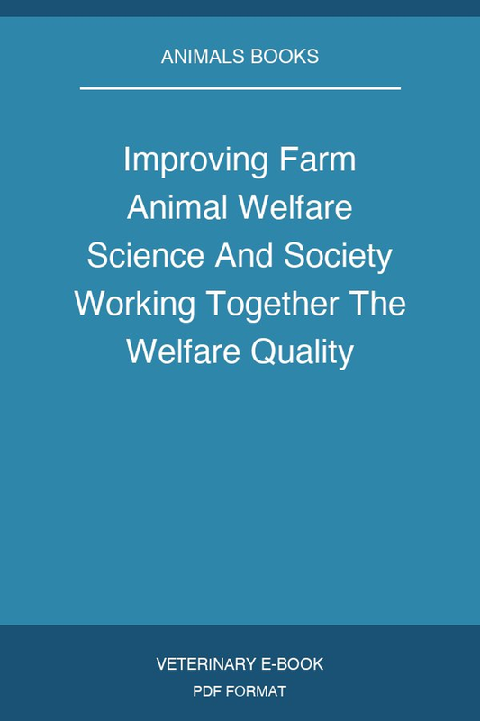 Improving Farm Animal Welfare Science And Society Working Together The Welfare Quality Approach