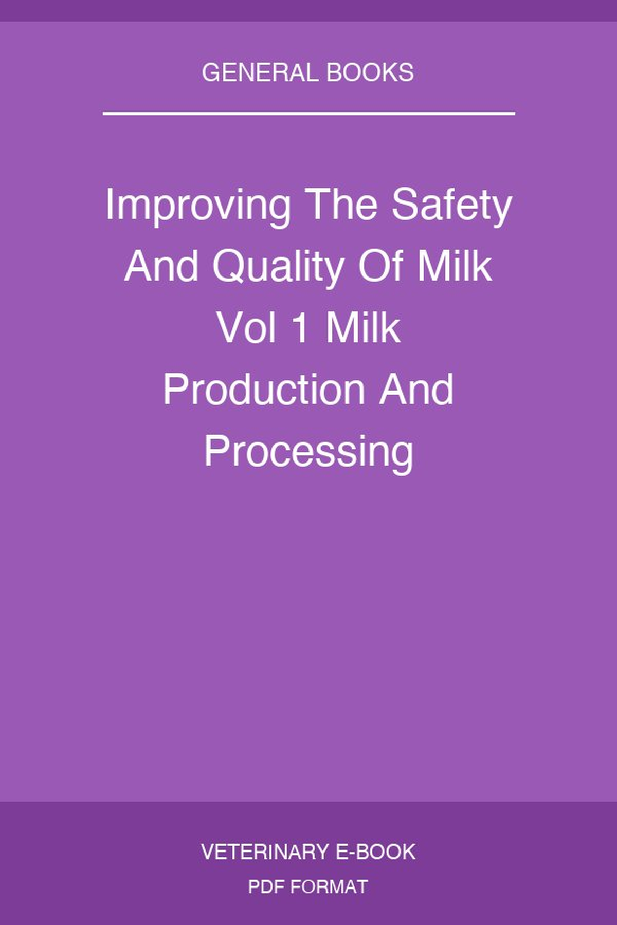 Improving The Safety And Quality Of Milk Vol 1 Milk Production And Processing