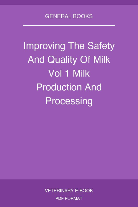 Improving The Safety And Quality Of Milk Vol 1 Milk Production And Processing