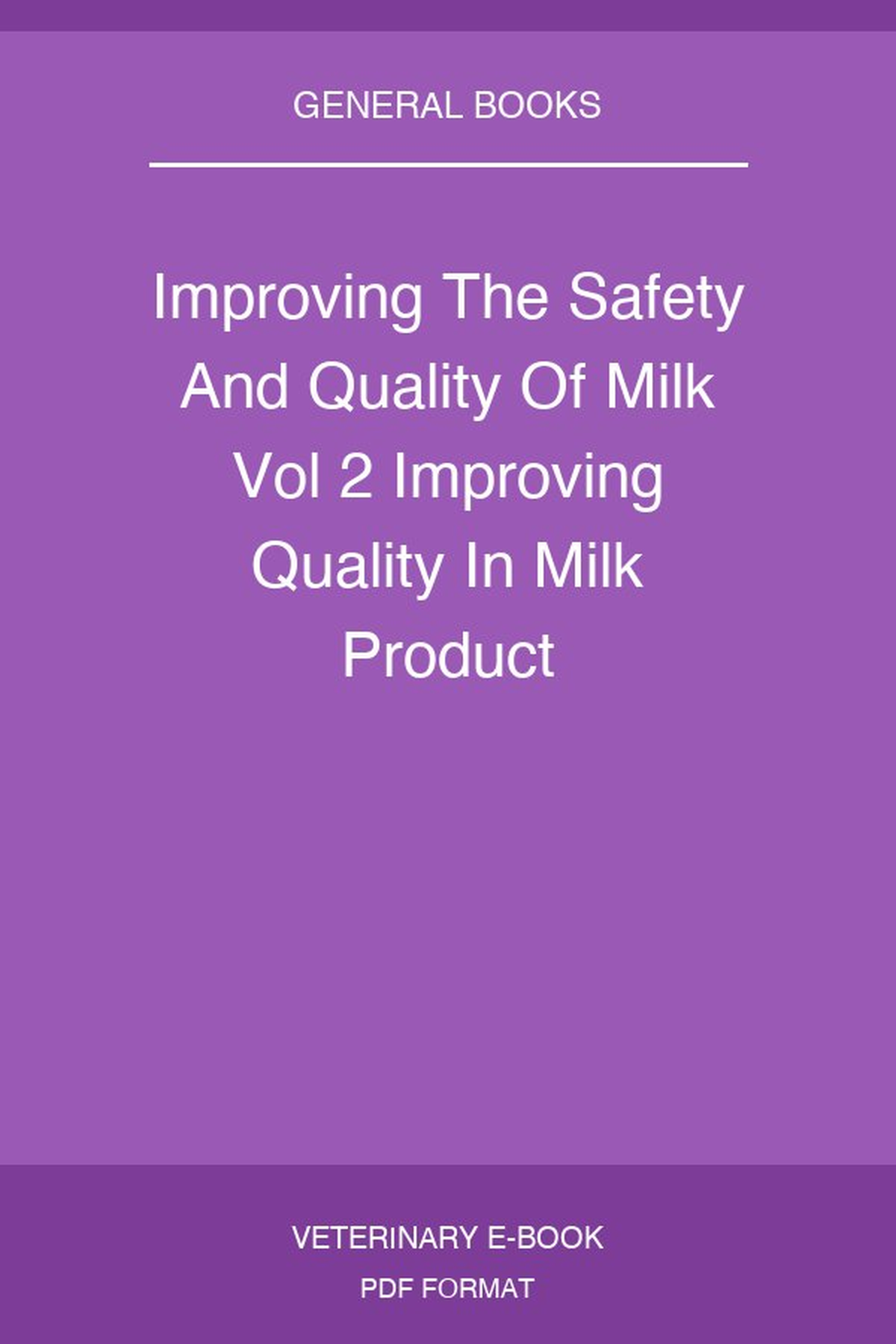 Improving The Safety And Quality Of Milk Vol 2 Improving Quality In Milk Product