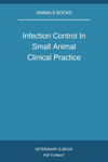 Infection Control In Small Animal Clinical Practice