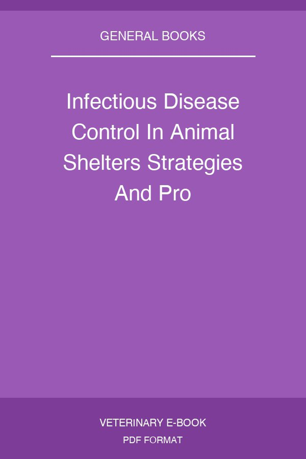 Infectious Disease Control In Animal Shelters Strategies And Pro