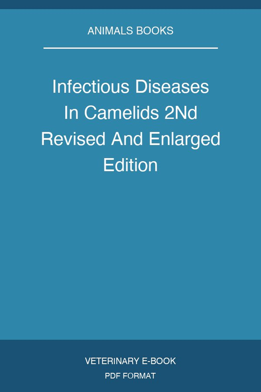 Infectious Diseases In Camelids 2Nd Revised And Enlarged Edition