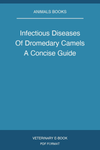 Infectious Diseases Of Dromedary Camels A Concise Guide