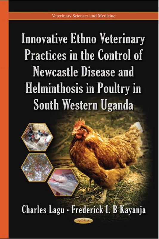 Innovative Ethno Veterinary Practices In The Control Of Newcastle Disease And Helminthosis In Poultry In South Western Uganda