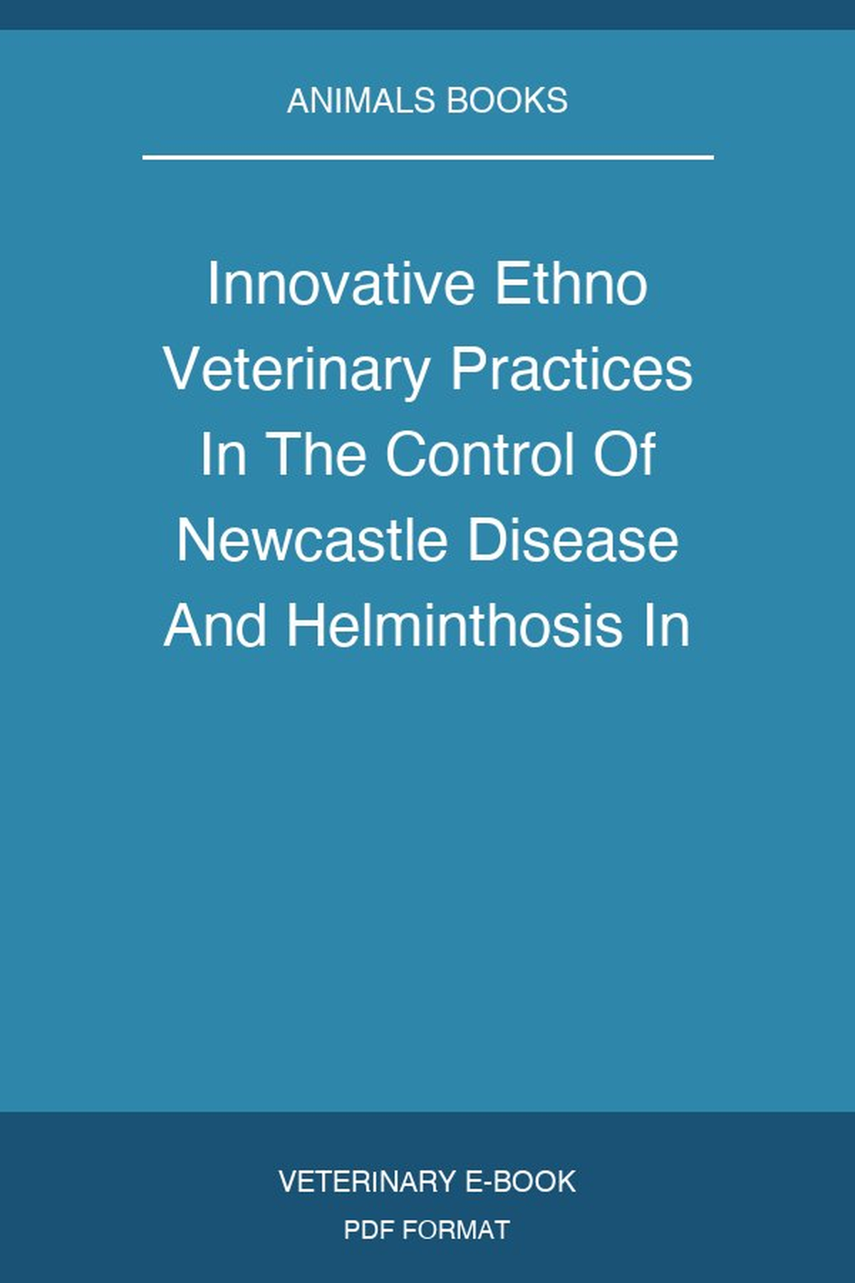 Innovative Ethno Veterinary Practices In The Control Of Newcastle Disease And Helminthosis In Poultry In South Western Uganda