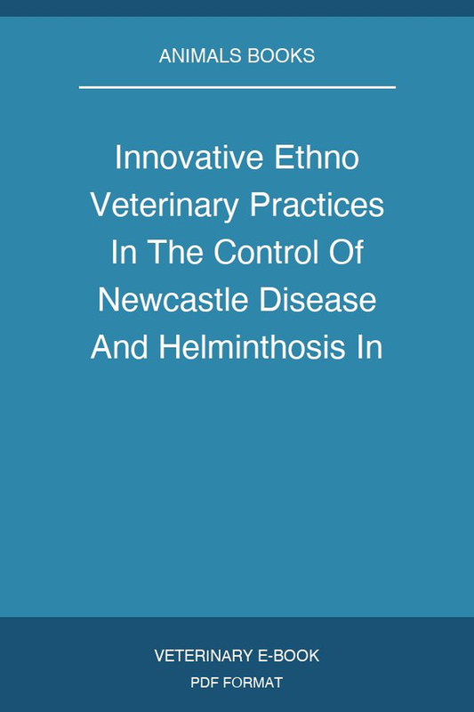 Innovative Ethno Veterinary Practices In The Control Of Newcastle Disease And Helminthosis In Poultry In South Western Uganda