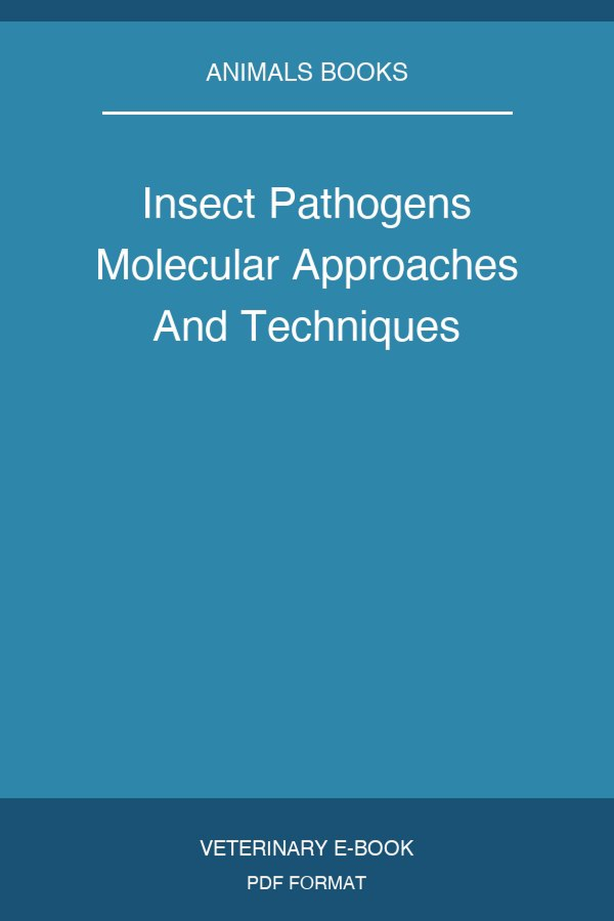 Insect Pathogens Molecular Approaches And Techniques