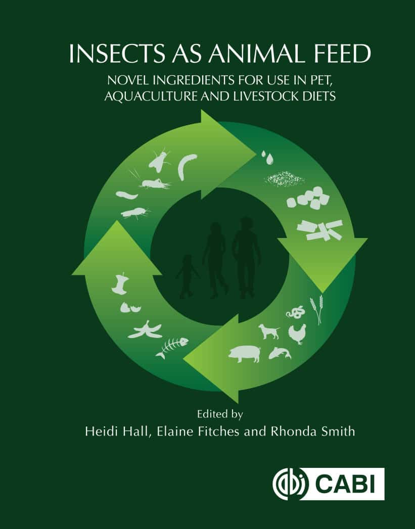 Insects as Animal Feed, Novel Ingredients for Use in Pet, Aquaculture and Livestock Diets
