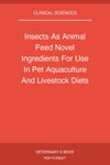 Insects As Animal Feed Novel Ingredients For Use In Pet Aquaculture And Livestock Diets