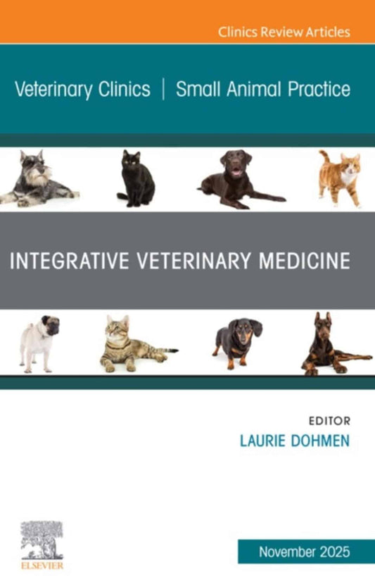 Integrative Veterinary Medicine, An Issue of Veterinary Clinics of North America: Small Animal Practice, 1st