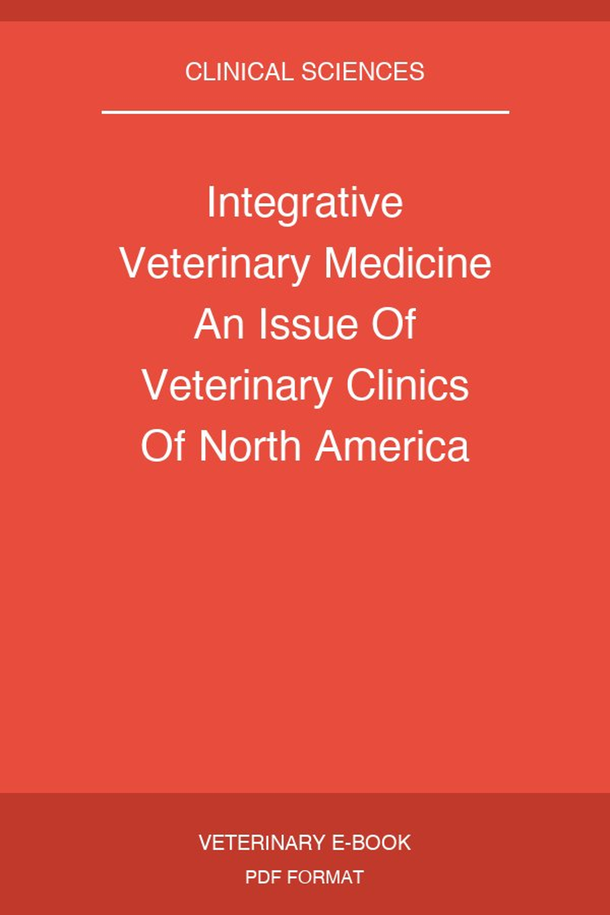 Integrative Veterinary Medicine An Issue Of Veterinary Clinics Of North America Small Animal Practice