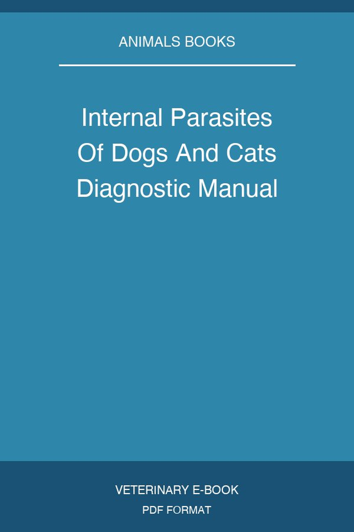 Internal Parasites Of Dogs And Cats Diagnostic Manual