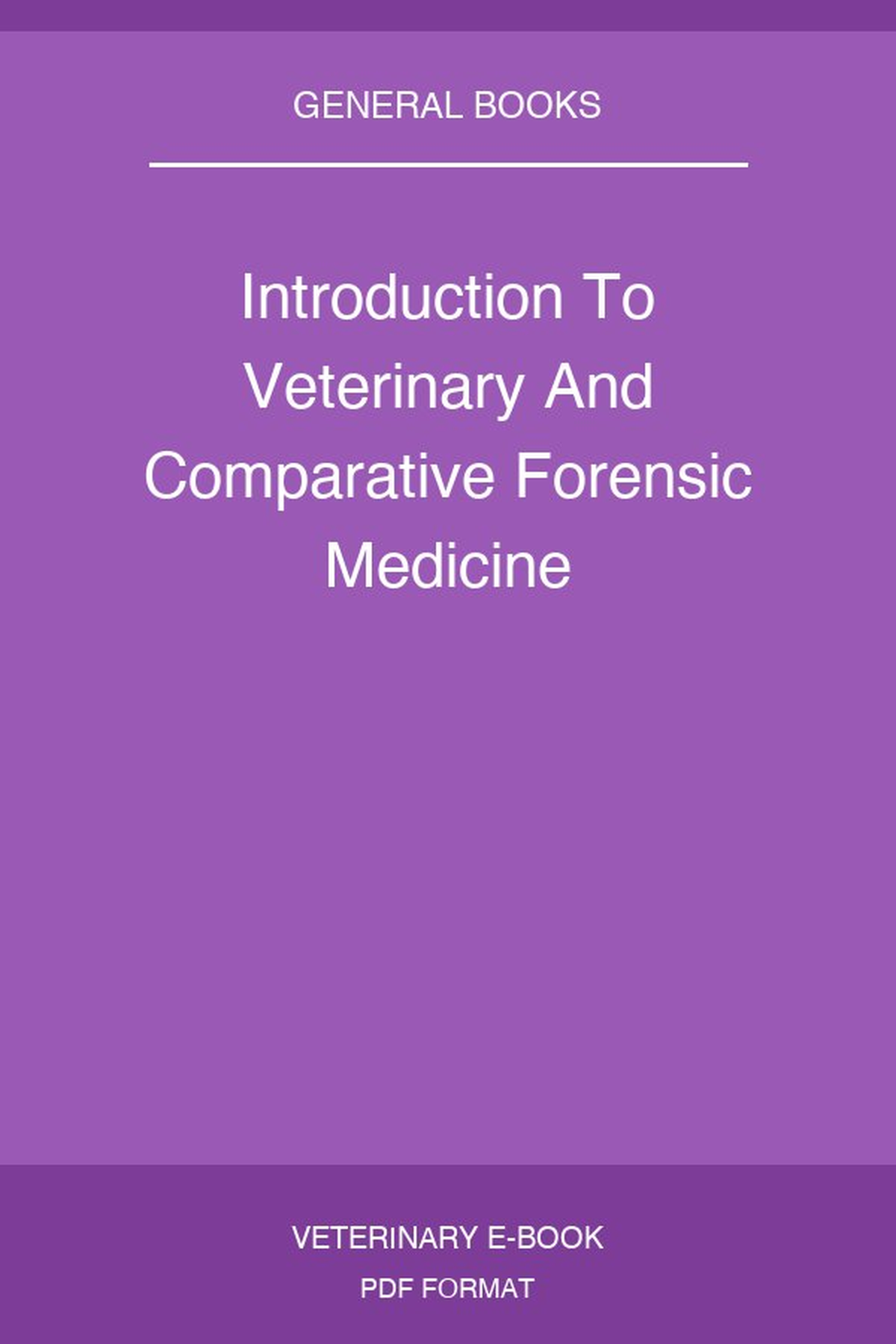 Introduction To Veterinary And Comparative Forensic Medicine