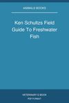 Ken Schultzs Field Guide To Freshwater Fish
