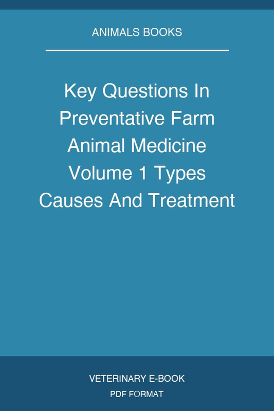 Key Questions In Preventative Farm Animal Medicine Volume 1 Types Causes And Treatment Of Infectious Diseases