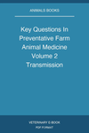 Key Questions In Preventative Farm Animal Medicine Volume 2 Transmission Diagnosis Prevention And Control Of Infectious Diseases