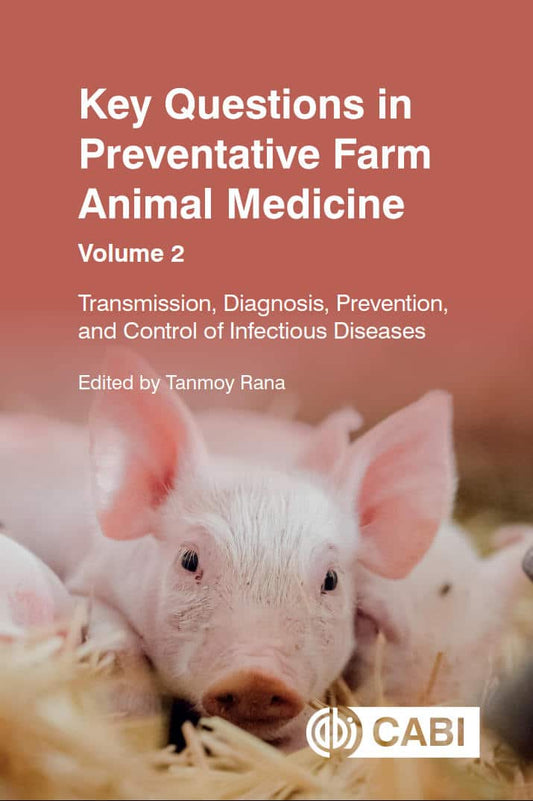 Key Questions In Preventative Farm Animal Medicine Volume 2 Transmission Diagnosis Prevention And Control Of Infectious Diseases