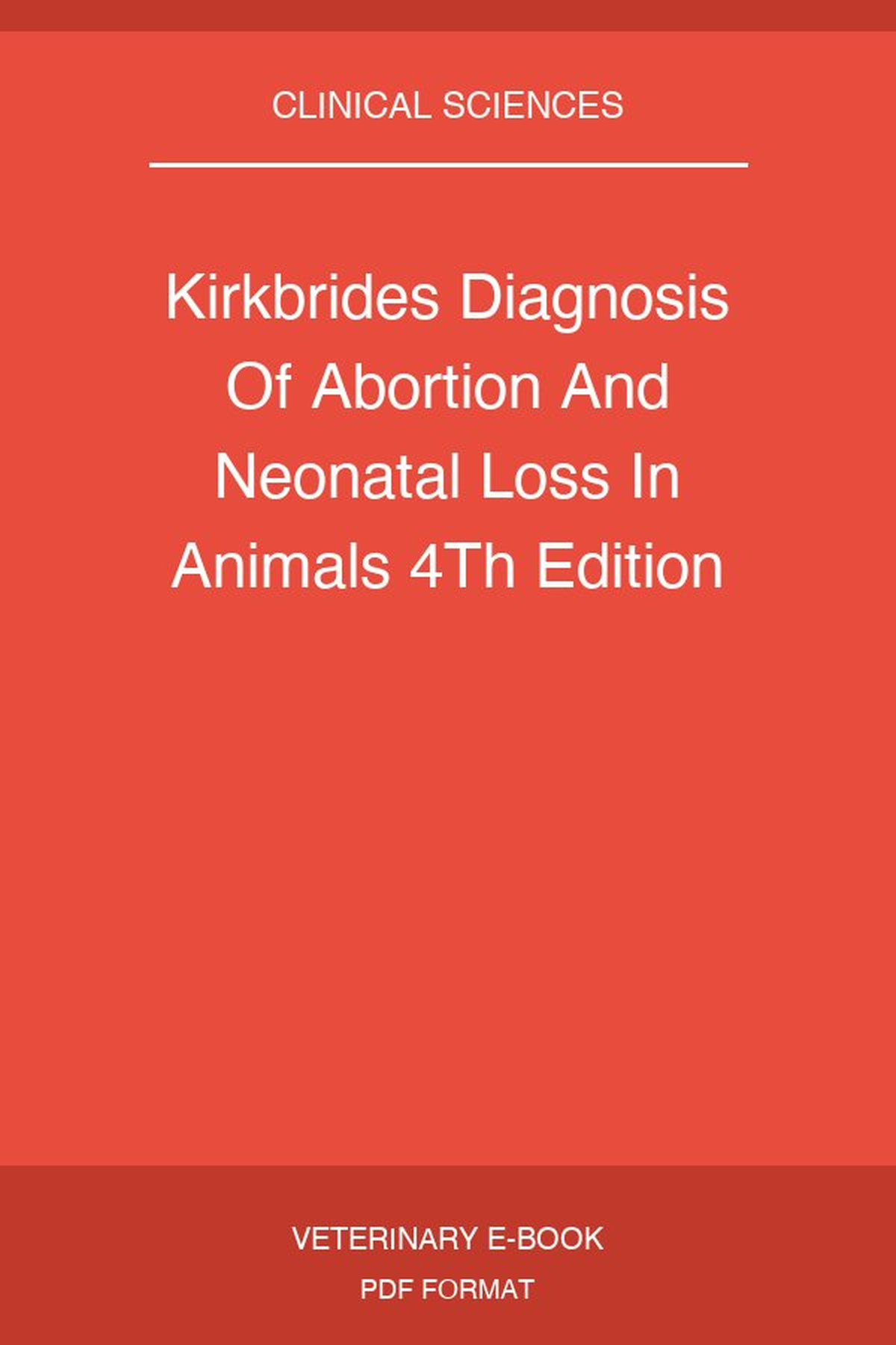 Kirkbrides Diagnosis Of Abortion And Neonatal Loss In Animals 4Th Edition