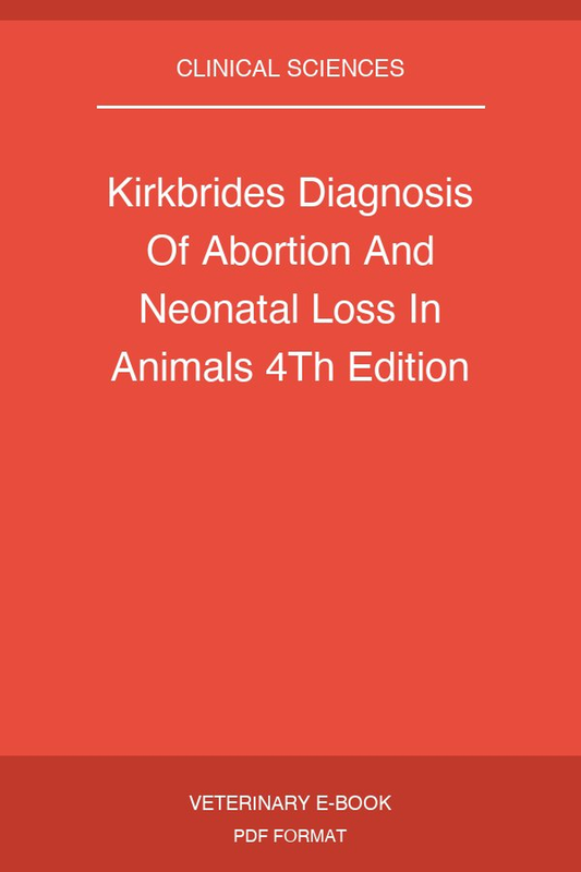 Kirkbrides Diagnosis Of Abortion And Neonatal Loss In Animals 4Th Edition