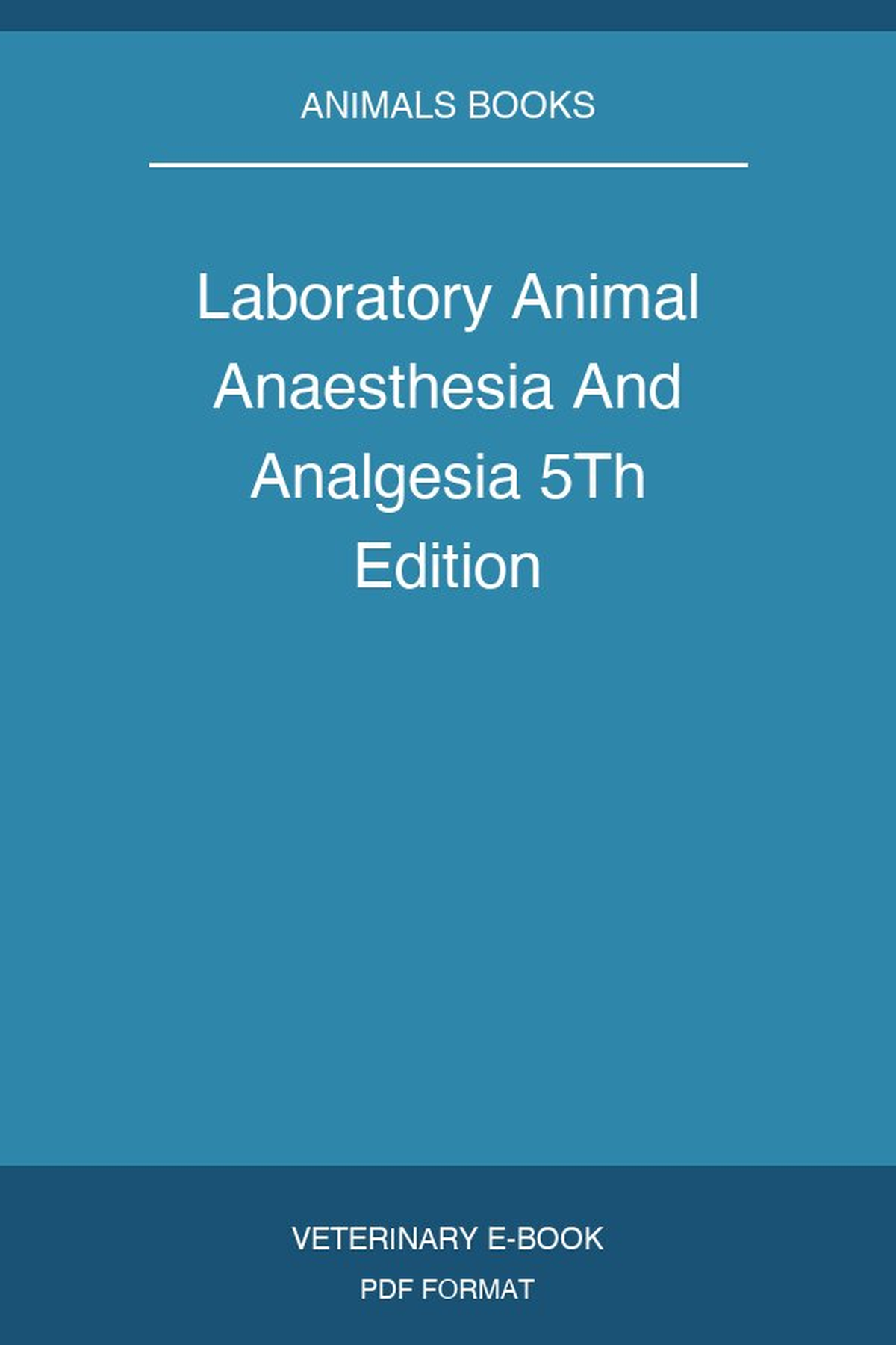 Laboratory Animal Anaesthesia And Analgesia 5Th Edition