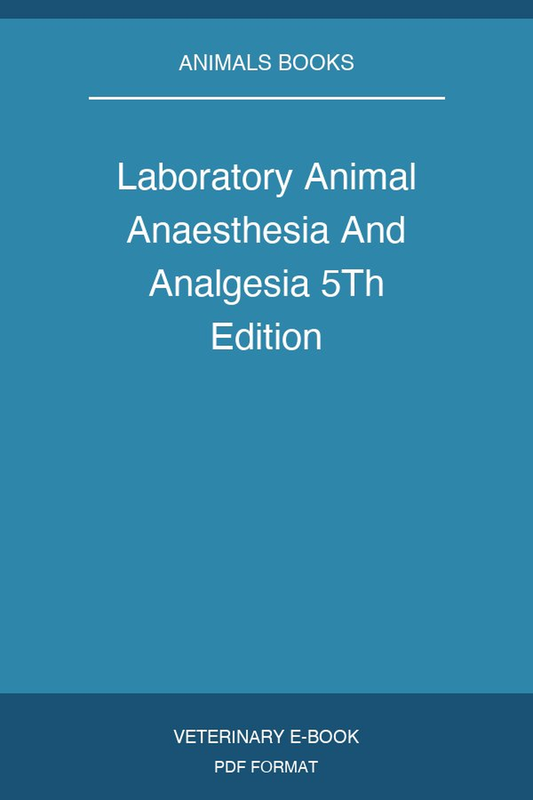 Laboratory Animal Anaesthesia And Analgesia 5Th Edition