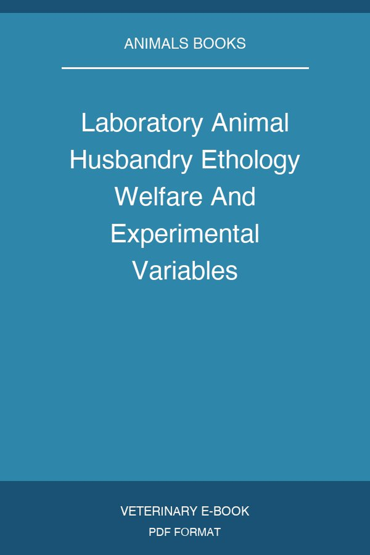 Laboratory Animal Husbandry Ethology Welfare And Experimental Variables