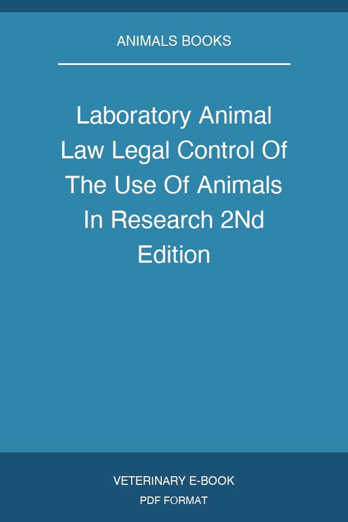 Laboratory Animal Law Legal Control Of The Use Of Animals In Research 2nd Edition