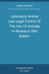 Laboratory Animal Law Legal Control Of The Use Of Animals In Research 2nd Edition