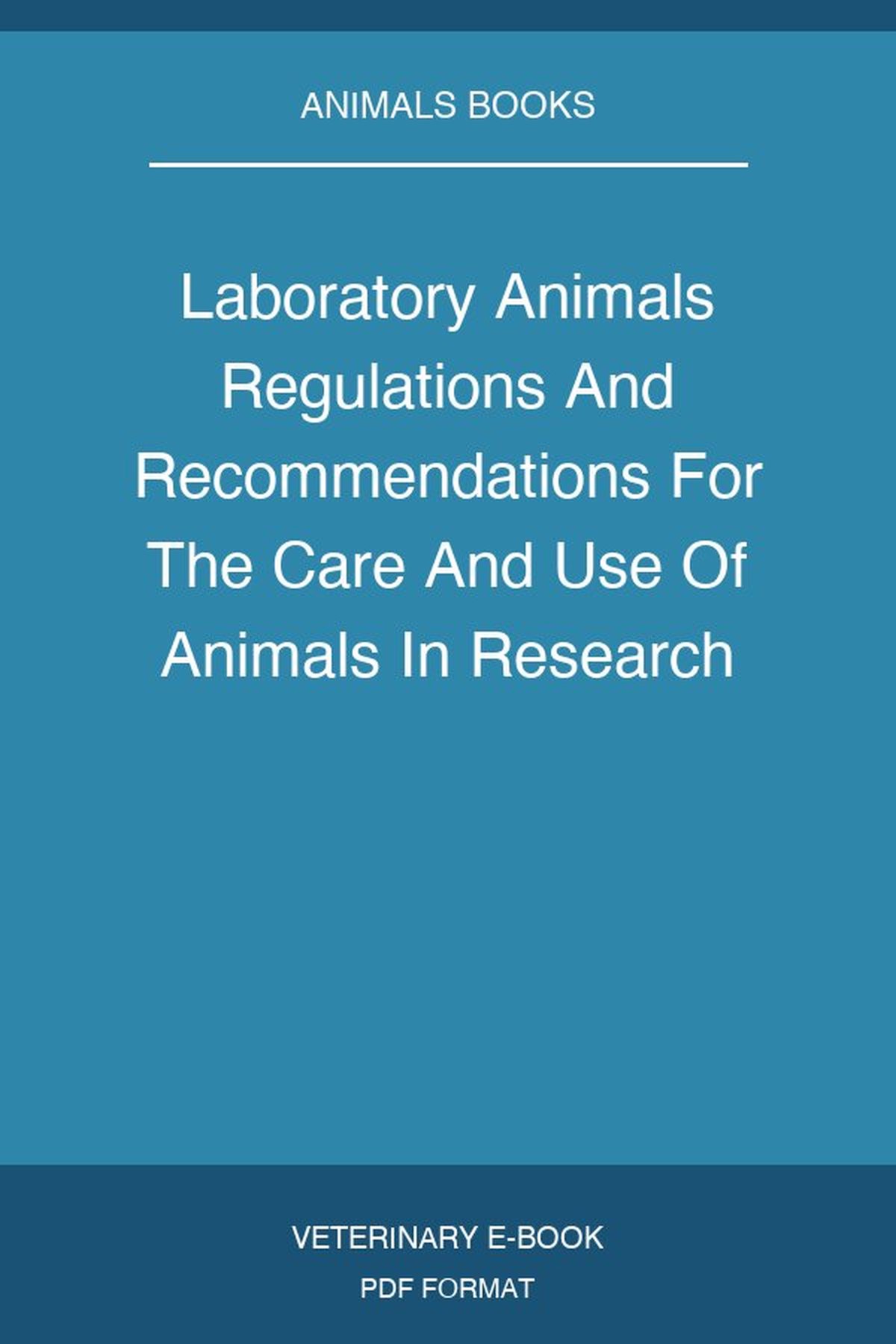 Laboratory Animals Regulations And Recommendations For The Care And Use Of Animals In Research 2Nd Edition