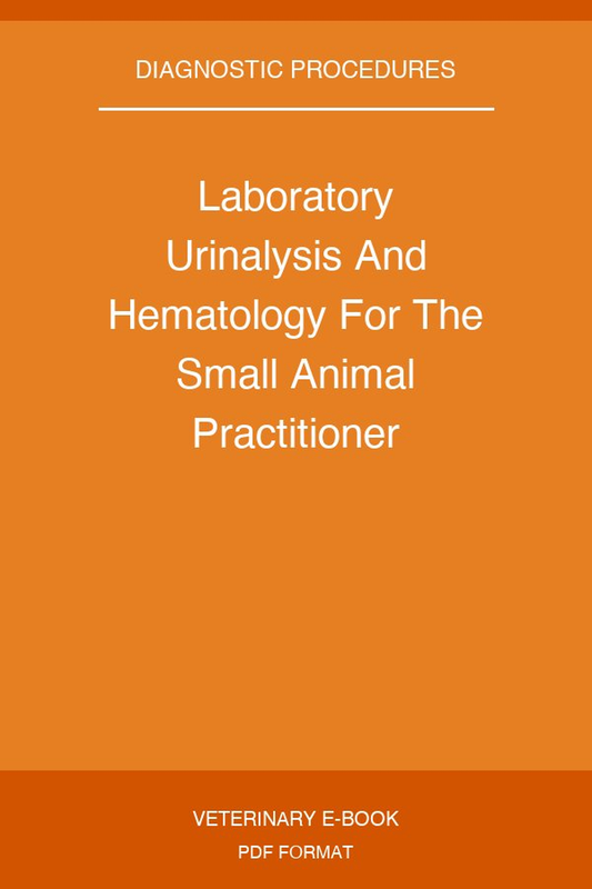 Laboratory Urinalysis And Hematology For The Small Animal Practitioner
