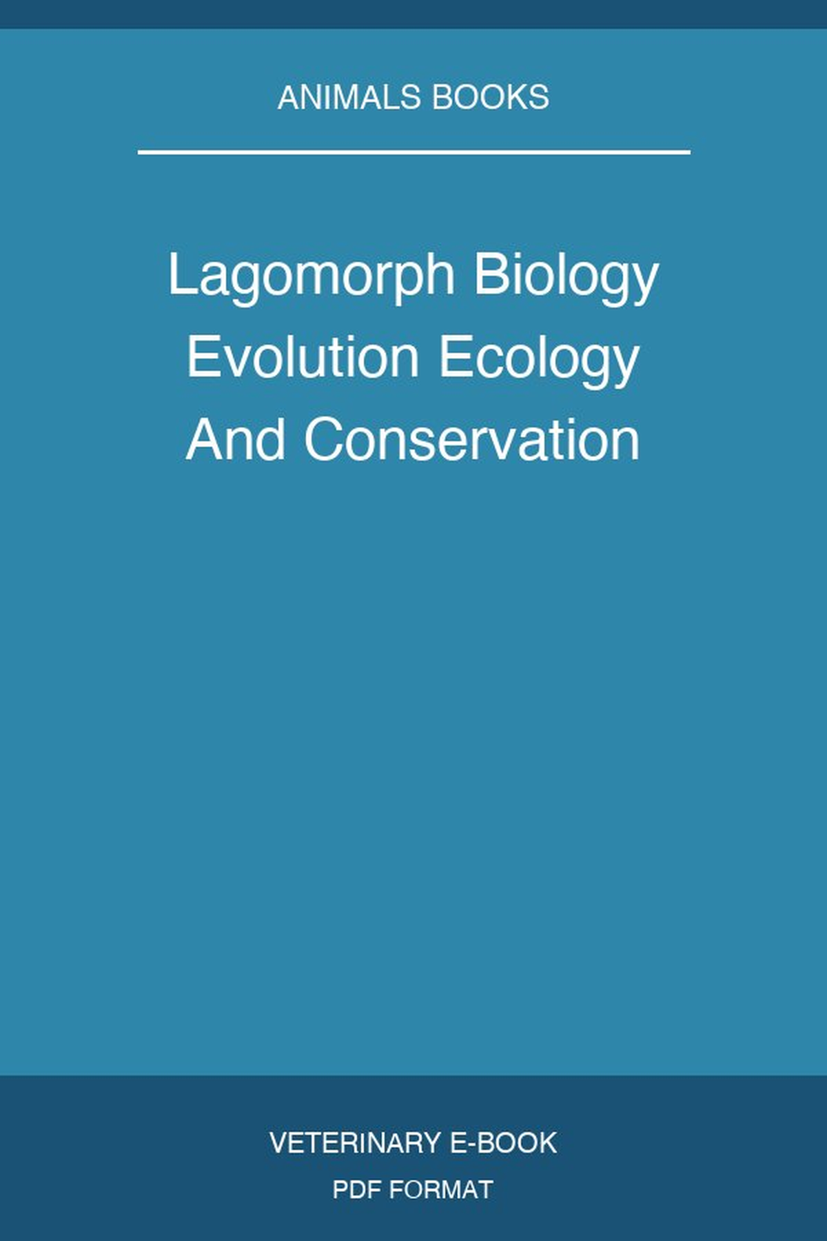 Lagomorph Biology Evolution Ecology And Conservation