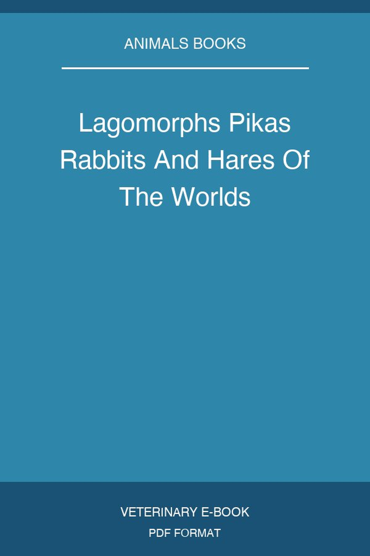 Lagomorphs Pikas Rabbits And Hares Of The Worlds