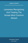 Lameness Recognizing And Treating The Horses Most Common Ailment