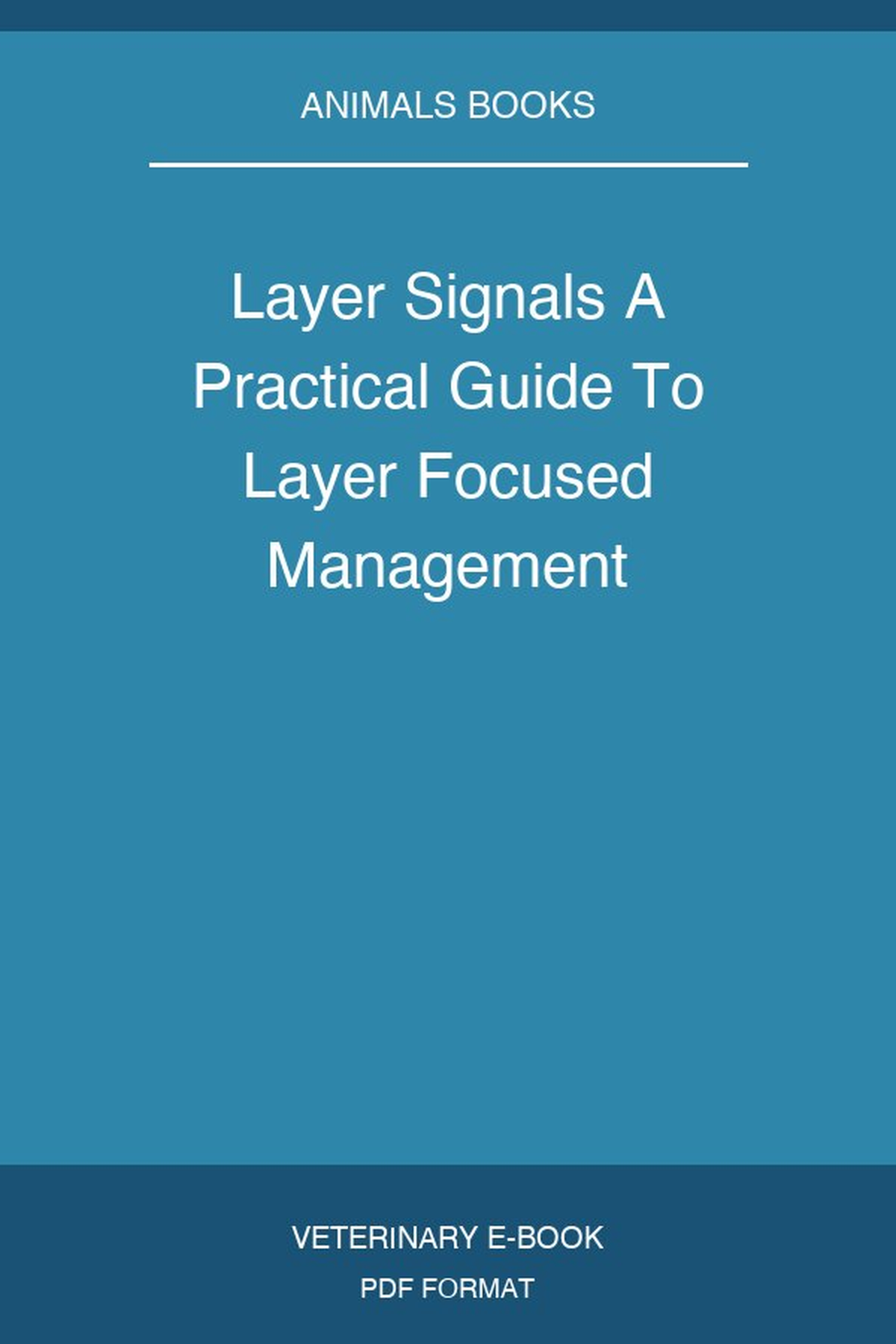 Layer Signals A Practical Guide To Layer Focused Management