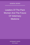 Leaders Of The Pack Women And The Future Of Veterinary Medicine
