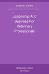 Leadership And Business For Veterinary Professionals