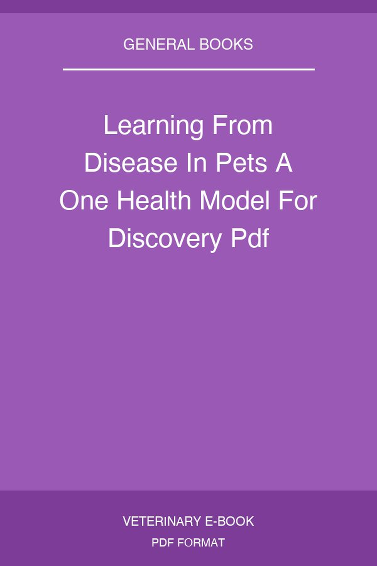Learning From Disease In Pets A One Health Model For Discovery