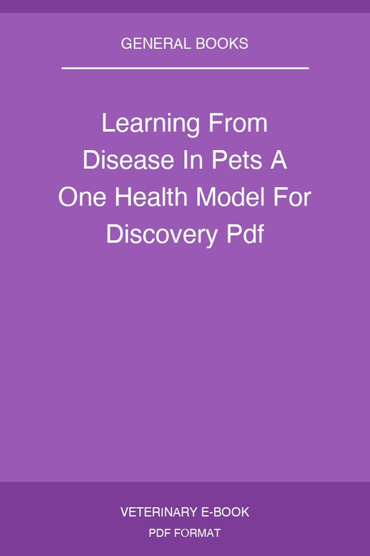 Learning From Disease In Pets A One Health Model For Discovery