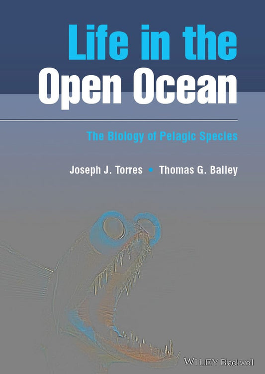 Life In The Open Ocean The Biology Of Pelagic Species