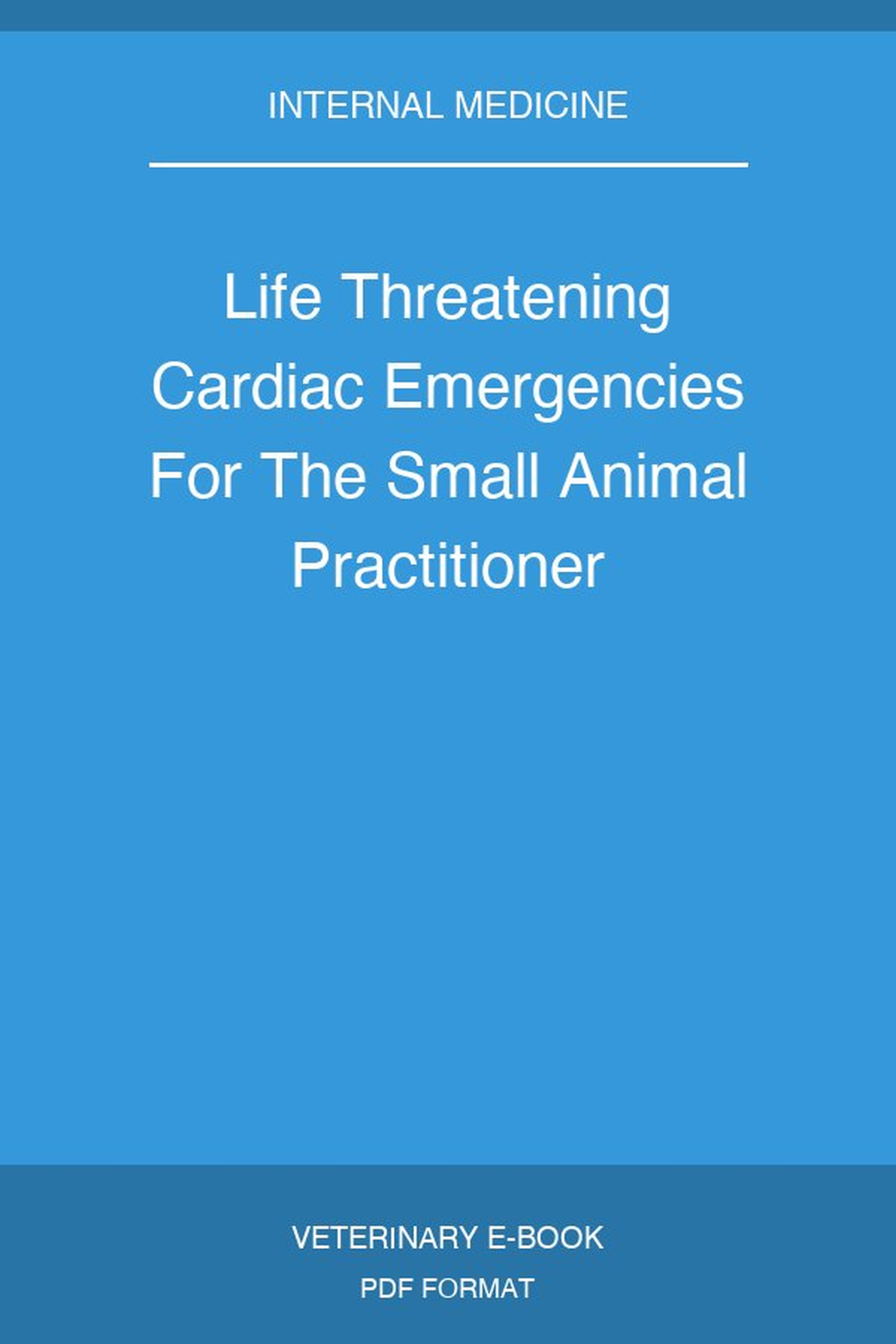Life Threatening Cardiac Emergencies For The Small Animal Practitioner