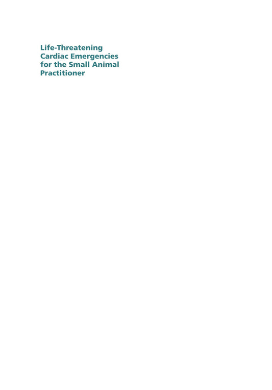 Life Threatening Cardiac Emergencies For The Small Animal Practitioner