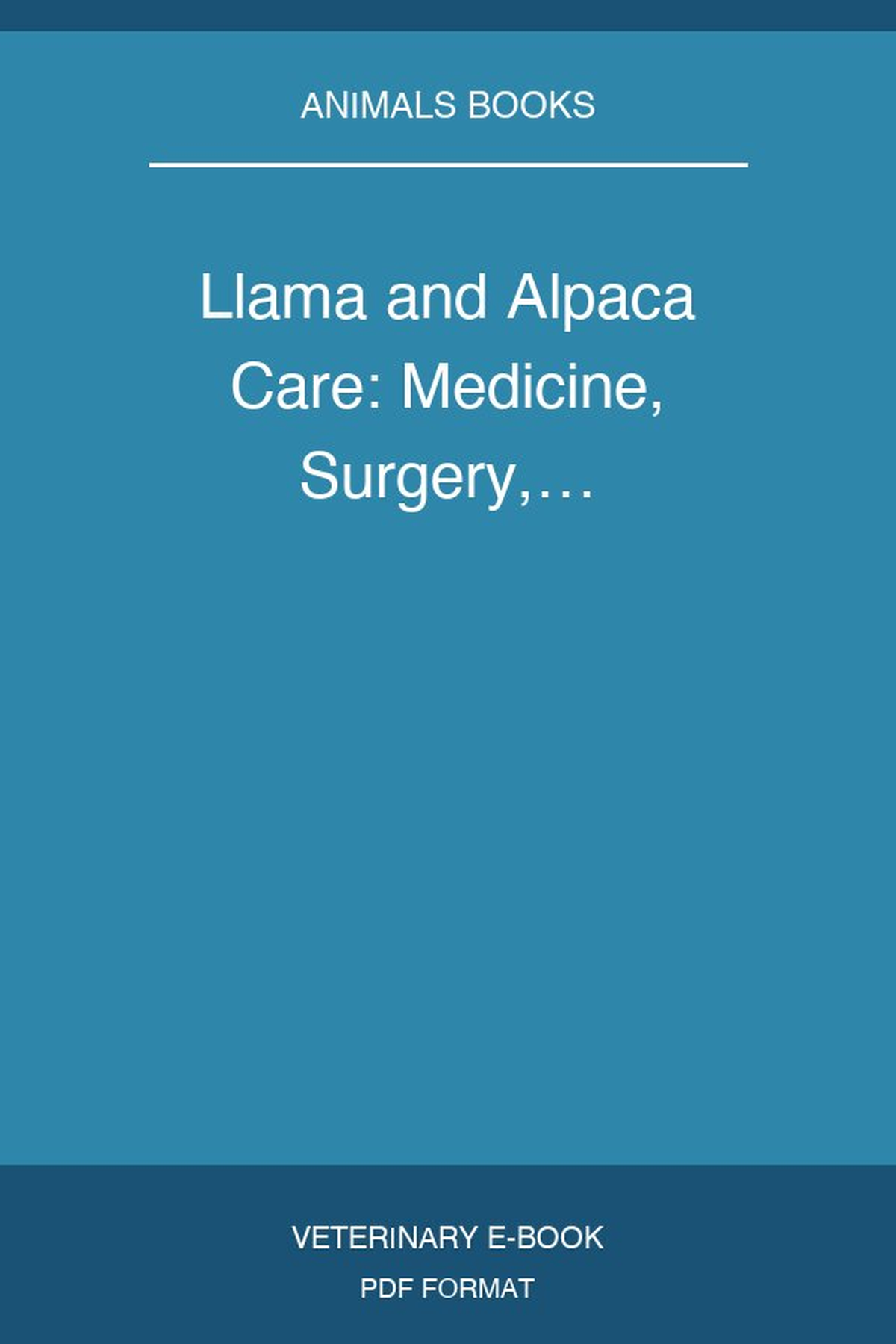 Llama and Alpaca Care: Medicine, Surgery,…