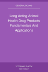 Long Acting Animal Health Drug Products Fundamentals And Applications